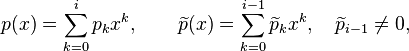 p(x)=\sum_{k=0}^i p_k x^k, \qquad \widetilde{p}(x)=\sum_{k=0}^{i-1}\widetilde{p}_k x^k, \quad \widetilde{p}_{i-1} \neq 0,