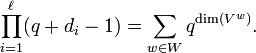 \prod_{i=1}^\ell(q+d_i-1)= \sum_{w\in W}q^{\dim(V^w)}.