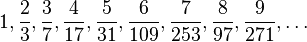 1, \frac{2}{3}, \frac{3}{7}, \frac{4}{17}, \frac{5}{31}, \frac{6}{109}, \frac{7}{253}, \frac{8}{97}, \frac{9}{271}, \dots