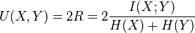 U(X,Y) = 2R = 2\frac{I(X;Y)}{H(X)+H(Y)}