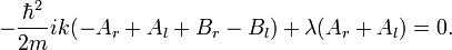 -\frac{\hbar^2}{2m}ik (-A_r + A_l + B_r - B_l) + \lambda(A_r + A_l) = 0.