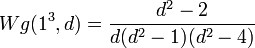 \displaystyle Wg(1^3,d) = \frac{d^2-2}{d(d^2-1)(d^2-4)}