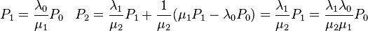 P_1=\frac{\lambda_0}{\mu_1}P_0\;\;\;P_2=\frac{\lambda_1}{\mu_2}P_1+\frac{1}{\mu_2}(\mu_1P_1-\lambda_0P_0)=\frac{\lambda_1}{\mu_2}P_1=\frac{\lambda_1\lambda_0}{\mu_2\mu_1}P_0
