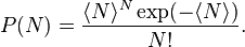  P(N) = \frac{\langle N \rangle^N \exp(-\langle N\rangle)}{N!} .