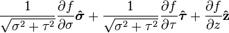  \frac{1}{\sqrt{\sigma^{2} + \tau^{2}}} {\partial f \over \partial \sigma}\boldsymbol{\hat{\sigma}} + \frac{1}{\sqrt{\sigma^{2} + \tau^{2}}} {\partial f \over \partial \tau}\boldsymbol{\hat{\tau}} + {\partial f \over \partial z}\mathbf{\hat{z}}