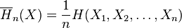 \overline{H}_n(X)=\frac{1}{n}H(X_1,X_2,\ldots,X_n)