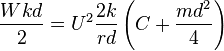 \frac{Wkd}{2} = U^2 \frac{2k}{rd}\left(C + \frac{md^2}{4}\right)