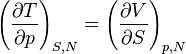 ~ \left ( {\partial T\over \partial p} \right )_{S,N} 
= \left ( {\partial V\over \partial S} \right )_{p,N} ~