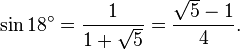 \sin18^\circ=\frac{1}{1+\sqrt{5}}=\frac{\sqrt{5}-1}{4}.