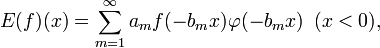 \displaystyle{E(f)(x)=\sum_{m=1}^\infty a_m f(-b_mx)\varphi(-b_mx) \,\,\, (x < 0),}