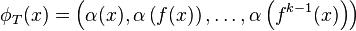 \phi_T(x)=\left(\alpha(x), \alpha\left(f(x)\right), \dots, \alpha\left(f^{k-1}(x)\right)\right)