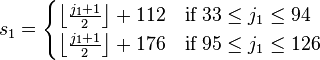 s_1 = \begin{cases} \left \lfloor \frac{j_1 + 1}{2} \right \rfloor + 112  & \mbox{if } 33 \le j_1 \le 94 \\
                           \left \lfloor \frac{j_1 + 1}{2} \right \rfloor + 176  & \mbox{if } 95 \le j_1 \le 126             \end{cases}