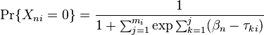 
\Pr \{X_{ni}=0\} =\frac{1}{1+ \sum_{j=1}^{m_i} \exp{{\sum_{k=1}^j (\beta_n} - {\tau_{ki}})}}
