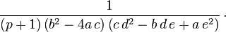 
  \frac{1}{(p+1)\left(b^2-4 a\,c\right) \left(c\,d^2-b\,d\,e+a\,e^2\right)}\,\cdot
