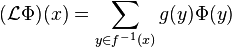 (\mathcal{L}\Phi)(x) = \sum_{y\in f^{-1}(x)} g(y) \Phi(y)