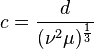 c= \frac{d}{(\nu^2\mu)^{\frac{1}{3}}}\,\!