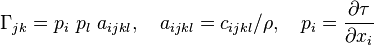 
\Gamma_{jk}=p_i~p_l~a_{ijkl} ,\quad
a_{ijkl}=c_{ijkl}/\rho ,\quad
p_i=\frac{\partial \tau}{\partial x_i}
