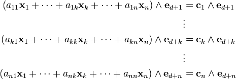 \begin{align}
\left (a_{11} \mathbf{x}_{1} + \cdots +a_{1k} \mathbf{x}_{k} + \cdots +a_{1n} \mathbf{x}_{n} \right) \wedge  \mathbf{e}_{d+1} &= \mathbf{c}_{1} \wedge \mathbf{e}_{d+1} \\
  & \vdots \\
(a_{k1} \mathbf{x}_{1} + \cdots +a_{kk} \mathbf{x}_{k} + \cdots +a_{k n} \mathbf{x}_{n} ) \wedge \mathbf{e}_{d+k} & = \mathbf{c}_{k} \wedge \mathbf{e}_{d+k}\\
  & \vdots \\
(a_{n1} \mathbf{x}_{1} + \cdots +a_{n k} \mathbf{x}_{k} + \cdots +a_{n n} \mathbf{x}_{n} ) \wedge \mathbf{e}_{d+n} & = \mathbf{c}_{n} \wedge \mathbf{e}_{d+n}
\end{align}