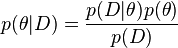 p(\theta|D) = \frac{p(D|\theta)p(\theta)}{p(D)}