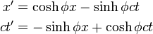 \begin{align}
x' & = \cosh\phi x - \sinh\phi ct \\
ct' & = -\sinh\phi x + \cosh\phi ct 
\end{align}