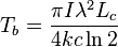 T_b=\frac{\pi I \lambda^2 L_c}{4kc \ln{2} }