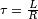 \scriptstyle \tau \;=\; \frac{L}{R}