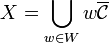  X = \bigcup_{w \in W} w \overline{\mathcal{C}}