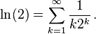 \ln(2)=\sum_{k=1}^{\infty}\frac{1}{k2^k}\, .