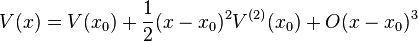 V(x) = V(x_0) + \frac{1}{2} (x-x_0)^2 V^{(2)}(x_0) + O(x-x_0)^3