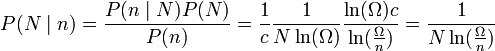 P(N \mid n)  = \frac{ P(n \mid N)P(N)  }{P(n)}  = \frac{ 1}{c} \frac{1}{N \ln(\Omega) }  \frac { \ln(\Omega) c }{\ln(\frac{\Omega}{ n} )  } = \frac{1}{N \ln(\frac{\Omega}{ n} ) }      