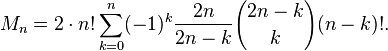 M_n = 2 \cdot n! \sum_{k=0}^n (-1)^k \frac{2n}{2n-k} {2n-k\choose k} (n-k)!.