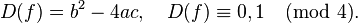  D(f)=b^2-4ac, \quad D(f)\equiv 0,1 \pmod 4. 