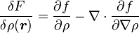 
\frac{\delta F}{\delta\rho(\boldsymbol{r})} = \frac{\partial f}{\partial\rho} - \nabla \cdot \frac{\partial f}{\partial\nabla\rho} 
