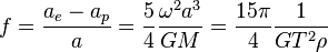 f = \frac{a_e-a_p}{a} = {5 \over 4} {\omega^2 a^3 \over G M} = {15 \pi \over 4} {1 \over G T^2 \rho}   