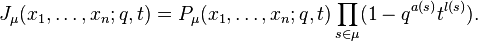 J_\mu(x_1,\ldots,x_n;q,t) = P_\mu(x_1,\ldots,x_n;q,t)\prod_{s\in\mu}(1-q^{a(s)}t^{l(s)}).\ 