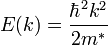  E(k) = \frac{\hbar^2 k^2}{2m^*} 