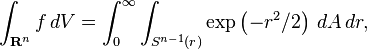 \int_{\mathbf{R}^n} f \,dV = \int_0^\infty \int_{S^{n-1}(r)} \exp\left(-r^2/2\right) \,dA\,dr,