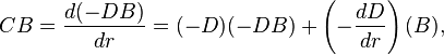 CB = \frac{d(-DB)}{dr} = (-D)(-DB) + \left(-\frac{dD}{dr}\right)(B),