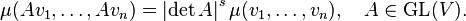 \mu(Av_1,\ldots,Av_n)=\left|\det A\right|^s\mu(v_1,\ldots,v_n), \quad A\in \operatorname{GL}(V).