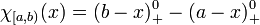 \chi_{[a,b)}(x) = (b-x)_+^0 - (a-x)_+^0