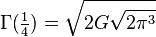  \Gamma( \tfrac{1}{4}) = \sqrt{ 2G \sqrt{ 2\pi^3 } } 