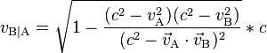 v_\mathrm{B|A}=\sqrt{1-\frac{(c^2-v_\mathrm{A}^2)(c^2 -v_\mathrm{B}^2)}{(c^2-\vec{v}_\mathrm{A}\cdot \vec{v}_\mathrm{B})^2}}*c