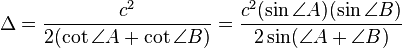 \Delta = \frac{c^{2}}{2(\cot \angle{A} + \cot \angle{B})} = \frac{c^{2} (\sin \angle{A})(\sin \angle{B})}{2\sin(\angle{A} + \angle{B})}