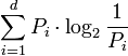 \sum_{i=1}^d{P_i \cdot \log_2{\frac{1}{P_i}}}