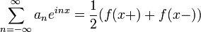  \sum_{n = -\infty}^\infty a_n e^{inx} = \frac{1}{2}(f(x+) + f(x-)) 