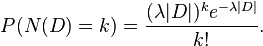  P(N(D)=k)=\frac{(\lambda|D|)^k e^{-\lambda|D|}}{k!} .