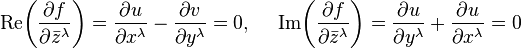 \text{Re}\biggl(\frac{\partial f}{\partial\bar{z}^\lambda}\biggr)=\frac{\partial u}{\partial x^\lambda}-\frac{\partial v}{\partial y^\lambda}=0,\ \ \ \ \text{Im}\biggl(\frac{\partial f}{\partial\bar{z}^\lambda}\biggr)=\frac{\partial u}{\partial y^\lambda}+\frac{\partial u}{\partial x^\lambda}=0