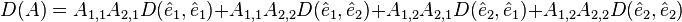 
D(A) = A_{1,1}A_{2,1}D(\hat{e}_1,\hat{e}_1) + A_{1,1}A_{2,2}D(\hat{e}_1,\hat{e}_2) + A_{1,2}A_{2,1}D(\hat{e}_2,\hat{e}_1) + A_{1,2}A_{2,2}D(\hat{e}_2,\hat{e}_2) \,
