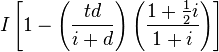 I \left [ 1-\left (\frac{td}{i+d}\right )\left (\frac{1+\frac{1}{2}i}{1+i}\right ) \right ]