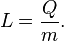 L = \frac {Q}{m}.